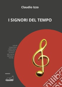 I signori del tempo libro di Izzo Claudio