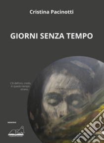 Giorni senza tempo libro di Pacinotti Cristina