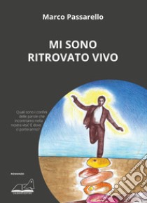 Mi sono ritrovato vivo libro di Passarello Marco