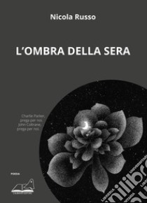 L'ombra della sera libro di Russo Nicola