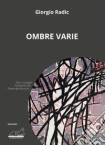 Ombre varie libro di Radic Giorgio