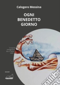 Ogni benedetto giorno libro di Messina Calogero