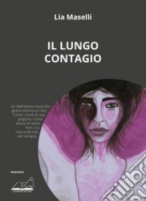 Il lungo contagio libro di Maselli Lia