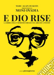 E Dio rise. La Bibbia dell'umorismo ebraico da Abramo a Woody libro di Ouaknin Marc-Alain; Baratto S. (cur.)