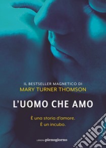 L'uomo che amo libro di Turner Thomson Mary