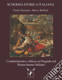 Combattimento e difesa col pugnale nel Rinascimento Italiano libro di Tassinari Paolo; Rubboli Marco