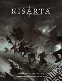 Kisarta. A setting of damned souls and unearthly horrors for 5th Edition libro