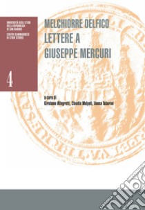 Melchiorre Delfico. Lettere a Giuseppe Mercuri libro di Allegretti G. (cur.); Malpeli C. (cur.); Tabarini V. (cur.)