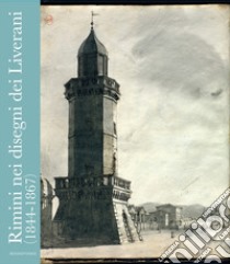 Rimini nei disegni dei Liverani (1844-1867) libro di Pozzi Franco; Zavatta Giulio; Ravara Montebelli Cristina