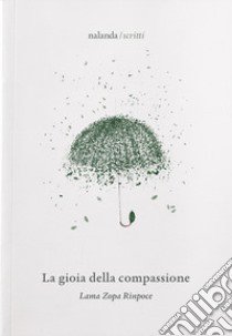 La gioia della compassione libro di Zopa Rinpoce (Lama); Ribush N. (cur.)