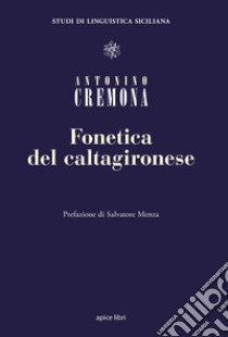 Fonetica del caltagironese libro di Cremona Antonino; Menza S. (cur.)