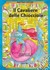 Il cavaliere delle chiocciole libro di Cecchi Matteo