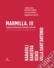 Marmilla III. Fotografia contemporanea in Sardegna (2020-2022). Ediz. illustrata libro di Ligios S. (cur.)