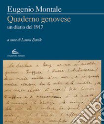 Quaderno genovese. Un diario del 1917 libro di Montale Eugenio; Barile L. (cur.)