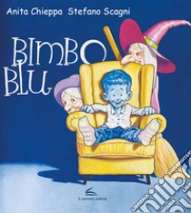 Bimbo blu. Ediz. a colori libro di Chieppa Anita