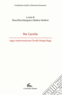 Per Camilla, saggi e testimonianze per Camilla Salvago Raggi libro di Giangoia R. E. (cur.); Verdino S. (cur.)