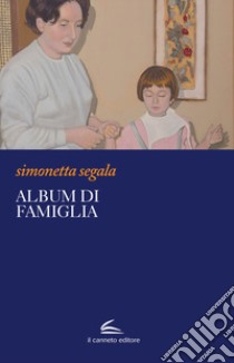 Album di famiglia libro di Segala Simonetta