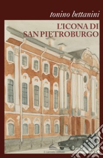 L'icona di San Pietroburgo libro di Bettanini Tonino