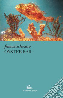 Oyster bar libro di Lorusso Francesca