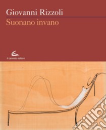 Suonano invano libro di Rizzoli Giovanni