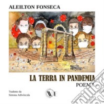 La terra in pandemia libro di Fonseca Aleilton