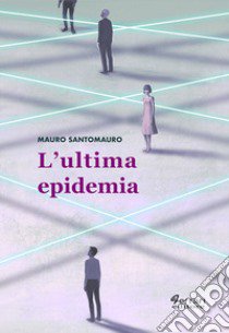 L'ultima epidemia libro di Santomauro Mauro