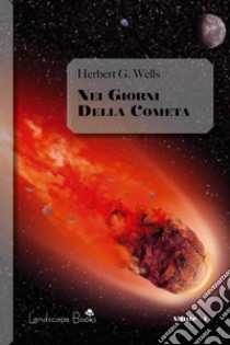 Nei giorni della cometa libro di Wells Herbert George; Severini V. (cur.)