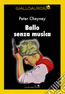 Ballo senza musica libro di Cheyney Peter