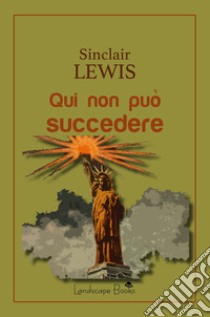 Qui non può succedere libro di Lewis Sinclair