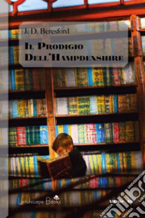 Il prodigio dell'Hampdenshire libro di Beresford J. D.