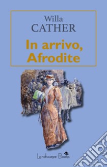 In arrivo, Afrodite libro di Cather Willa