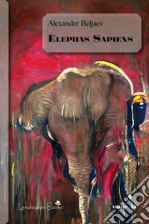 Elephas Sapiens. Hoity Toity libro di Beljaev Alexander
