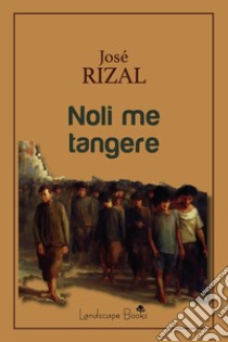 Noli me tangere libro di Rizal José