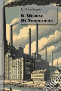 Il milione di Nordenholt libro di Connington J. J.