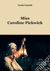 Miss Caroline Pickwick libro di Pandolfi Enrika