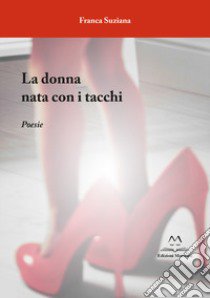 La donna nata con i tacchi libro di Franca Suziana