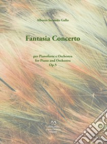 Fantasia Concerto. Op.5 per pianoforte e orchestra libro di Gallo Alberto Secondo