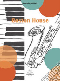 Boston House. Per Sax alto e pianoforte libro di Schifitto Maurizio