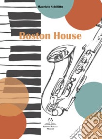 Boston House. Per Sax alto e pianoforte libro di Schifitto Maurizio