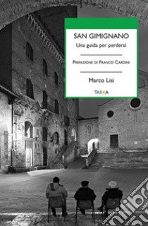 San Gimignano. Una guida per perdersi libro di Lisi Marco