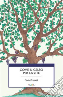 Come il gelso per la vite libro di Cristaldi Flavia