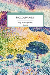 Piccoli viaggi libro di Maupassant Guy de; Roventi I. (cur.)