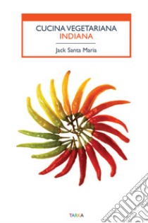 Cucina vegetariana indiana libro di Santa Maria Jack