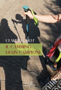 Il cammino di un campione libro di Gullì Claudia