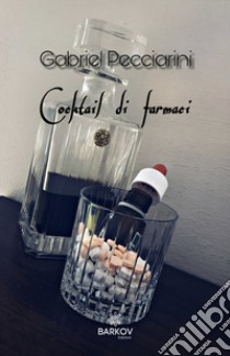 Cocktail di farmaci libro di Pecciarini Gabriel