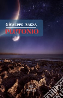 Plutonio. Nuova ediz. libro di Arena Giuseppe