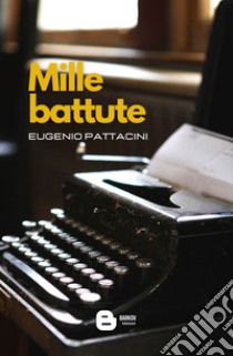 Mille battute libro di Pattacini Eugenio