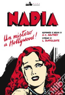 Nadia. Un mistero a Hollywood. Con Prodotti vari libro di Arutnev G. C.