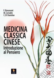 Medicina classica cinese. Introduzione al pensiero libro di Bonanomi Fabrizio; Corradin Maurizio; Di Stanislao Carlo