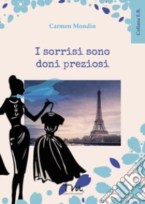 I sorrisi sono doni preziosi libro di Mondin Carmen